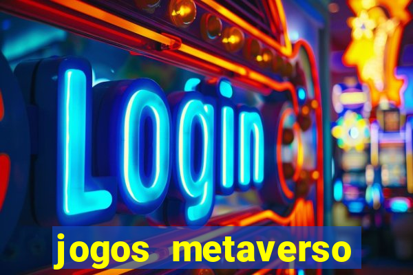 jogos metaverso para ganhar dinheiro